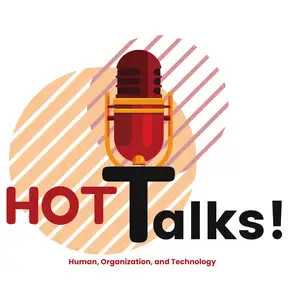 HOT Talks! "Human, Organization, and Technology"