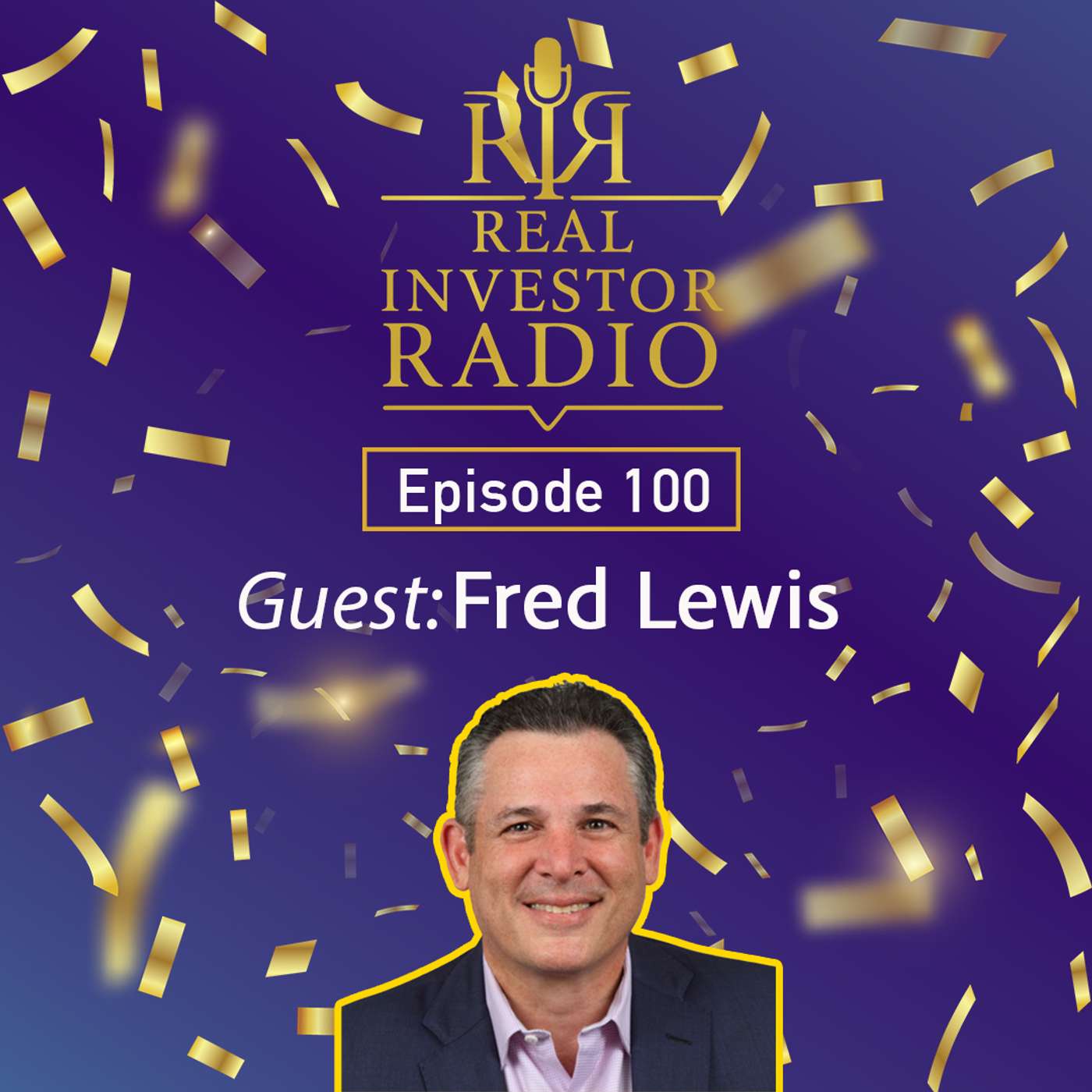 Ep. 100 | Fred Lewis on Current Trends, Market Analysis, and Investor Behavior - Part One Ep. 100 | Fred Lewis on Current Trends, Market Analysis, and Investor Behavior - Part One