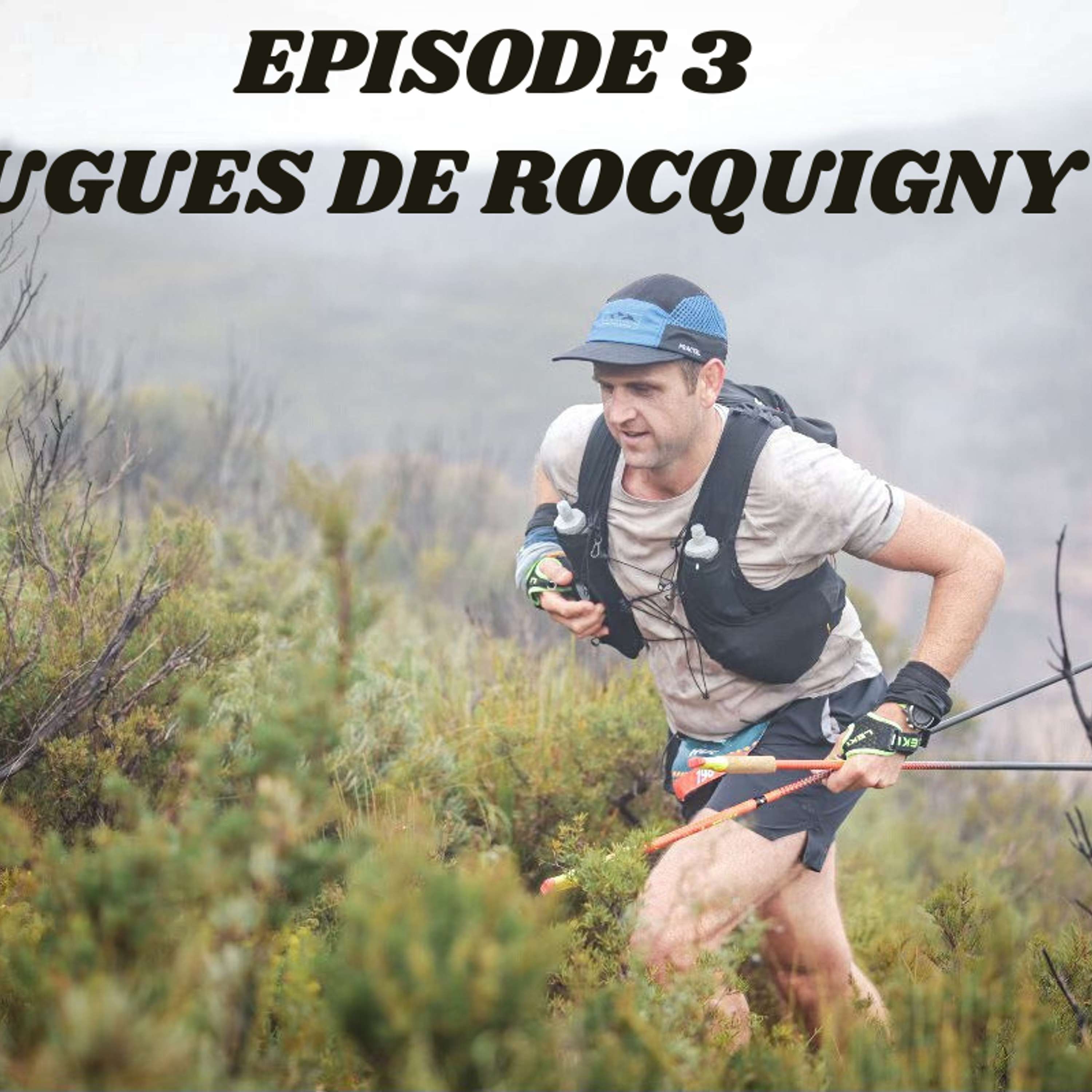 Hugues De Rocquigny – UTA, Western States Pacing and Rookie Errors at UTMB