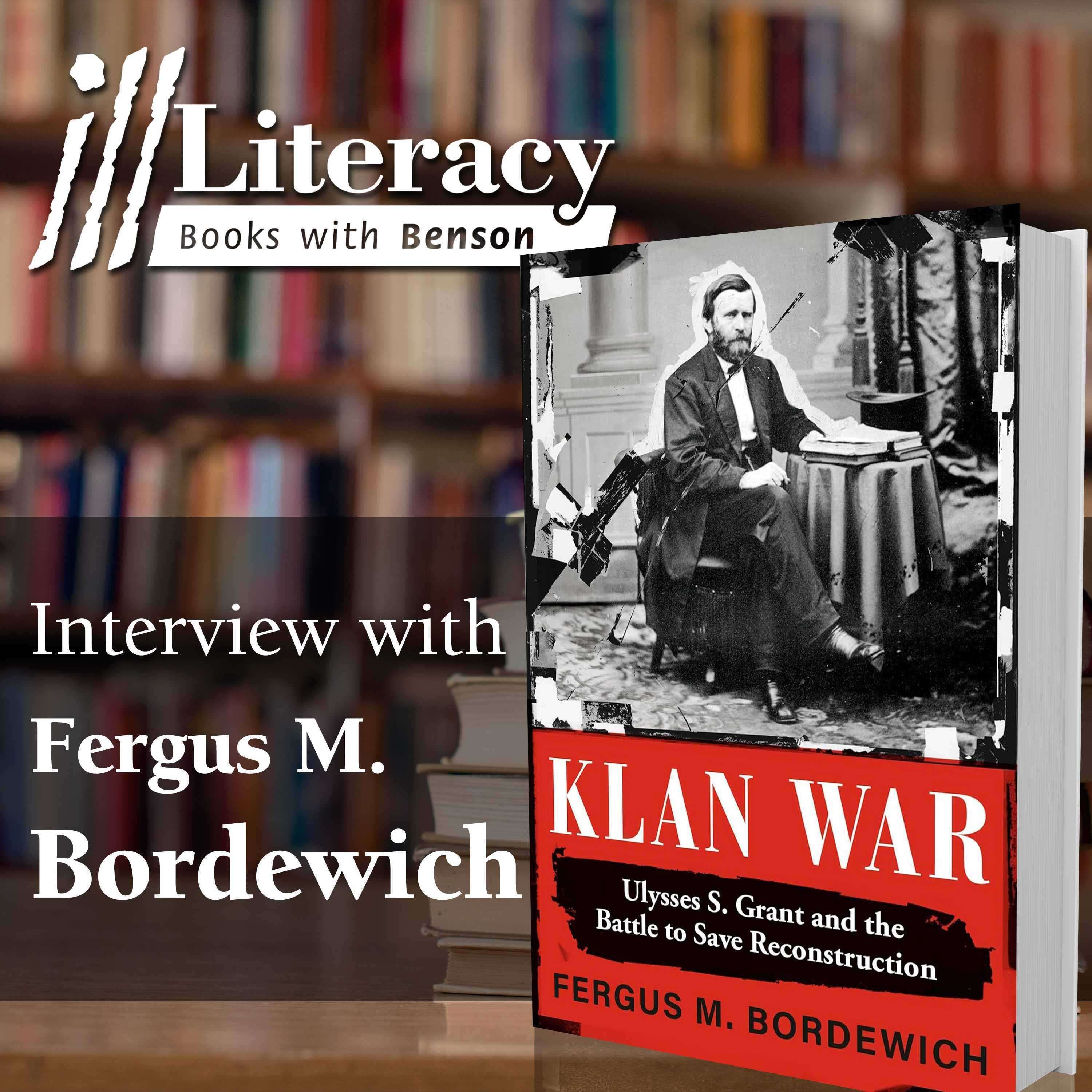 Klan War: Ulysses S. Grant and the Battle to Save Reconstruction (Guest: Fergus M. Bordewich)