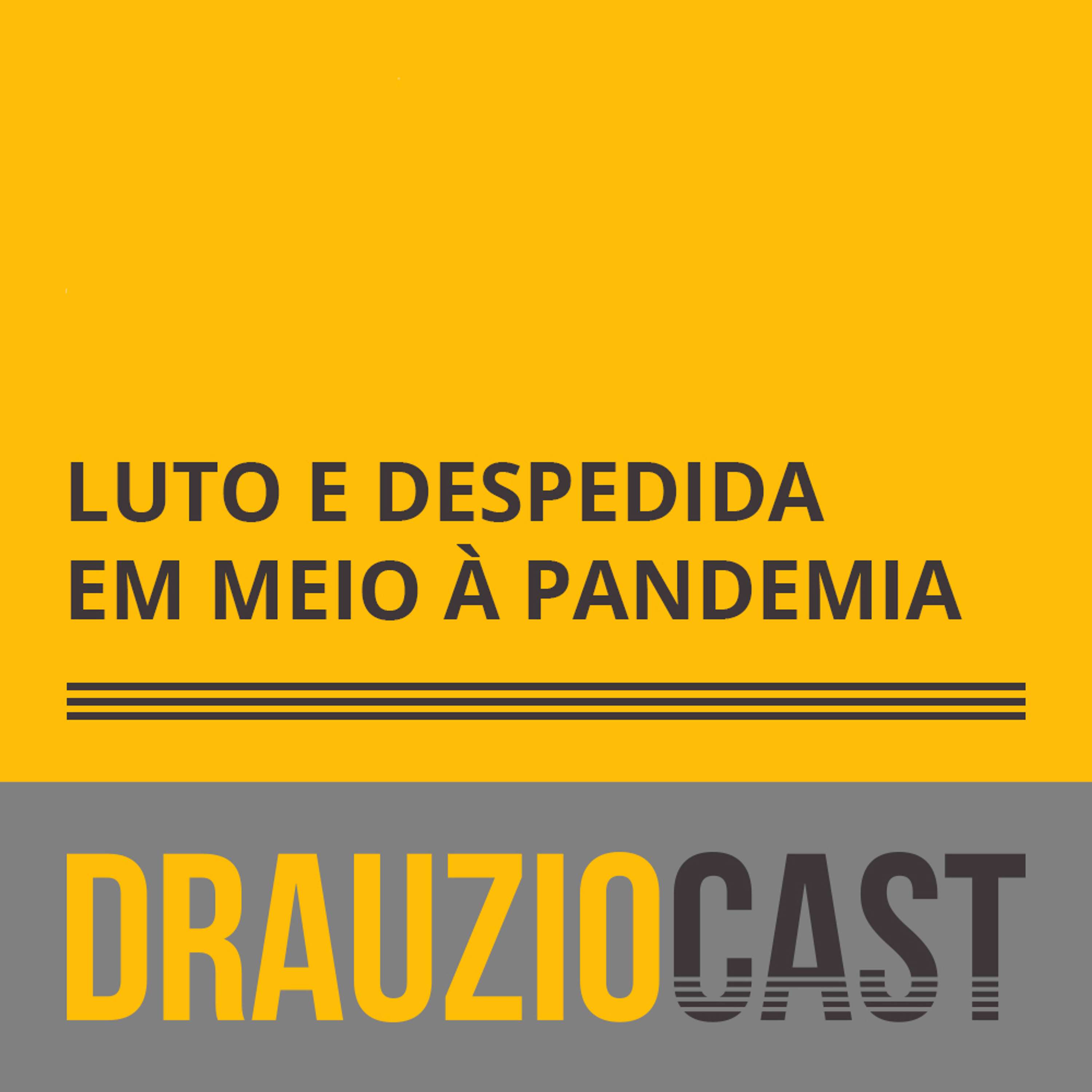 DrauzioCast #139 | Coronavírus: Luto e despedida em meio à pandemia - podcast episode cover