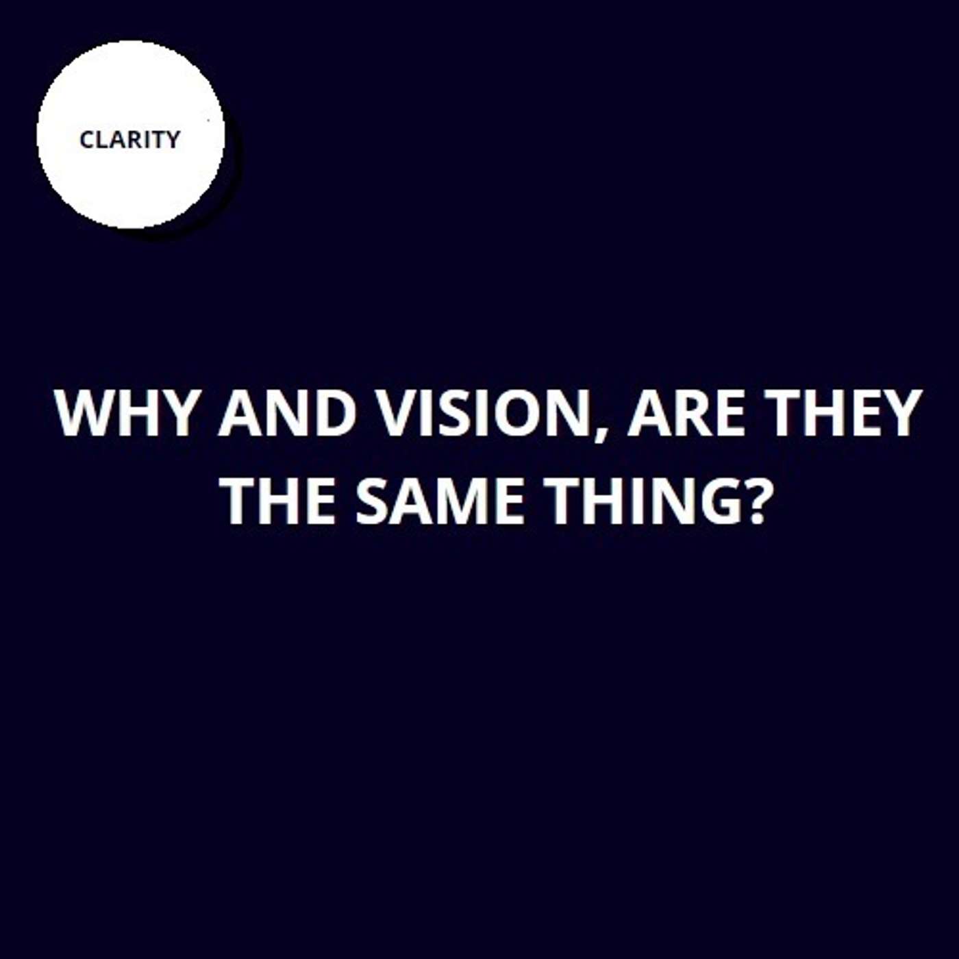 25. Why and vision, are they the same thing? 25. Why and vision, are they the same thing?