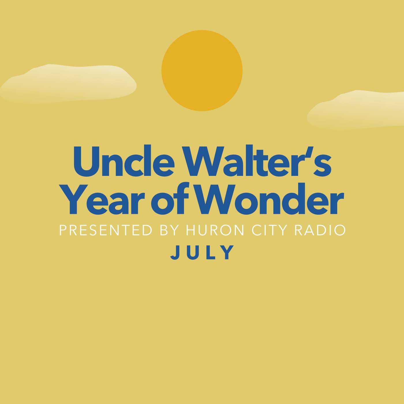Uncle Walter's Year of Wonder - July Uncle Walter's Year of Wonder - July
