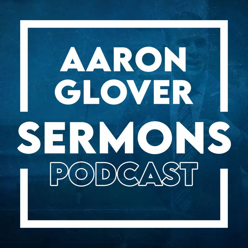 Aaron Glover Sermons