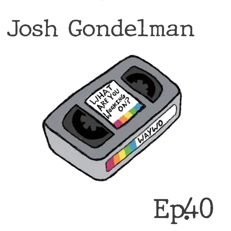 #40 - Josh Gondelman