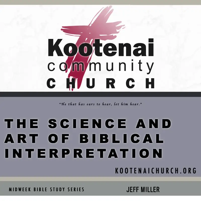 Kootenai Church Midweek Bible Study Series: The Science and Art of Biblical Interpretation