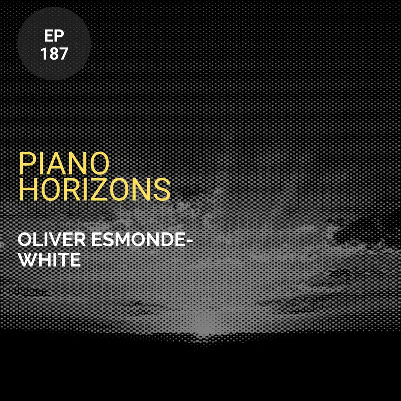 Piano Horizons w/ Oliver Esmonde-White