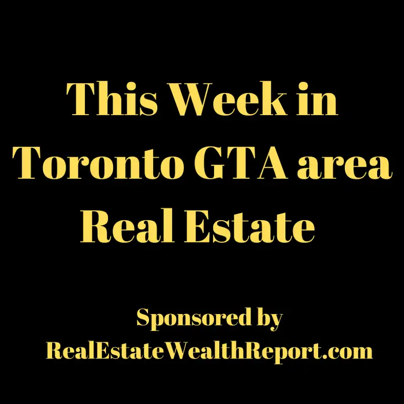This Week in Toronto GTA Area Real Estate is LIVE!
