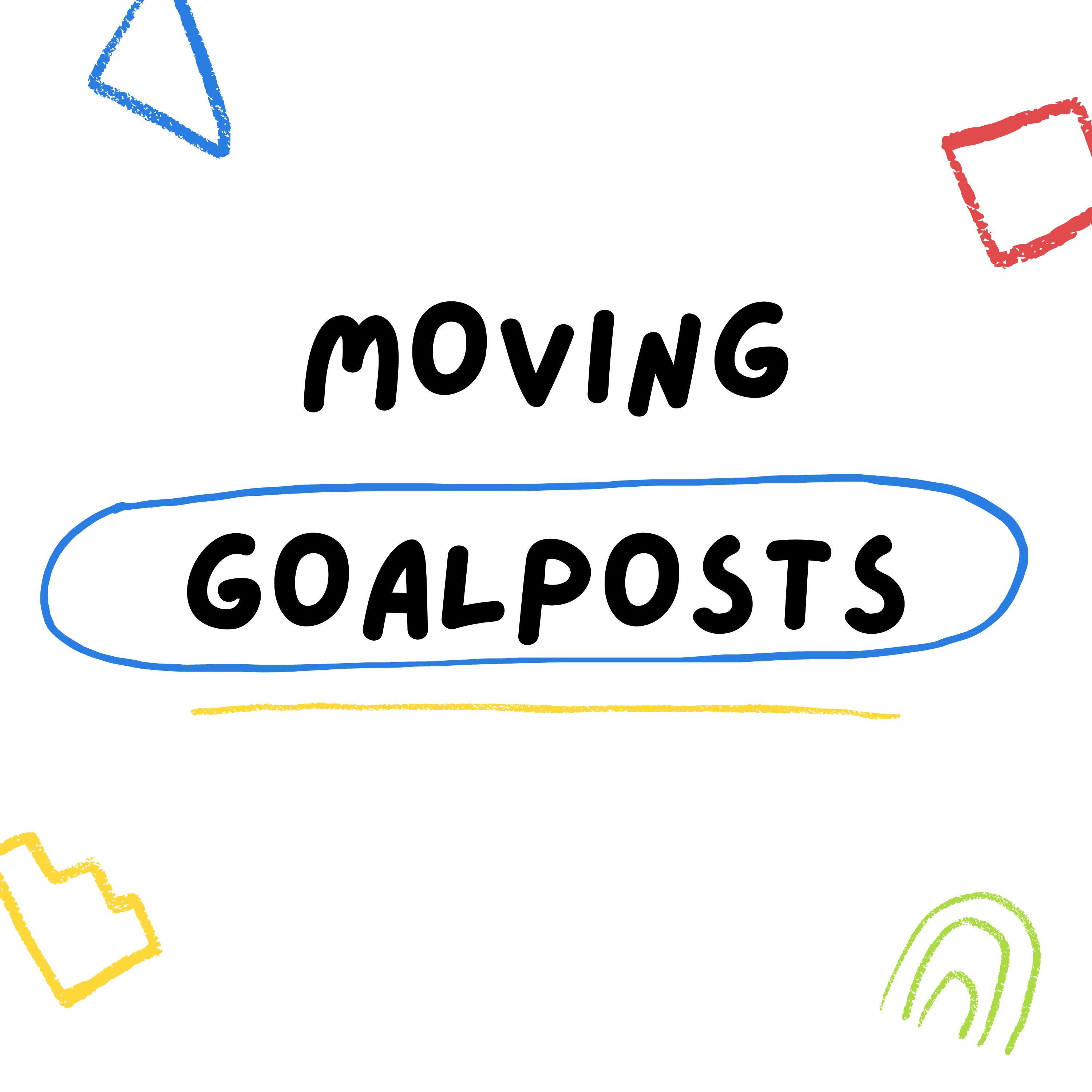 Moving Goalposts