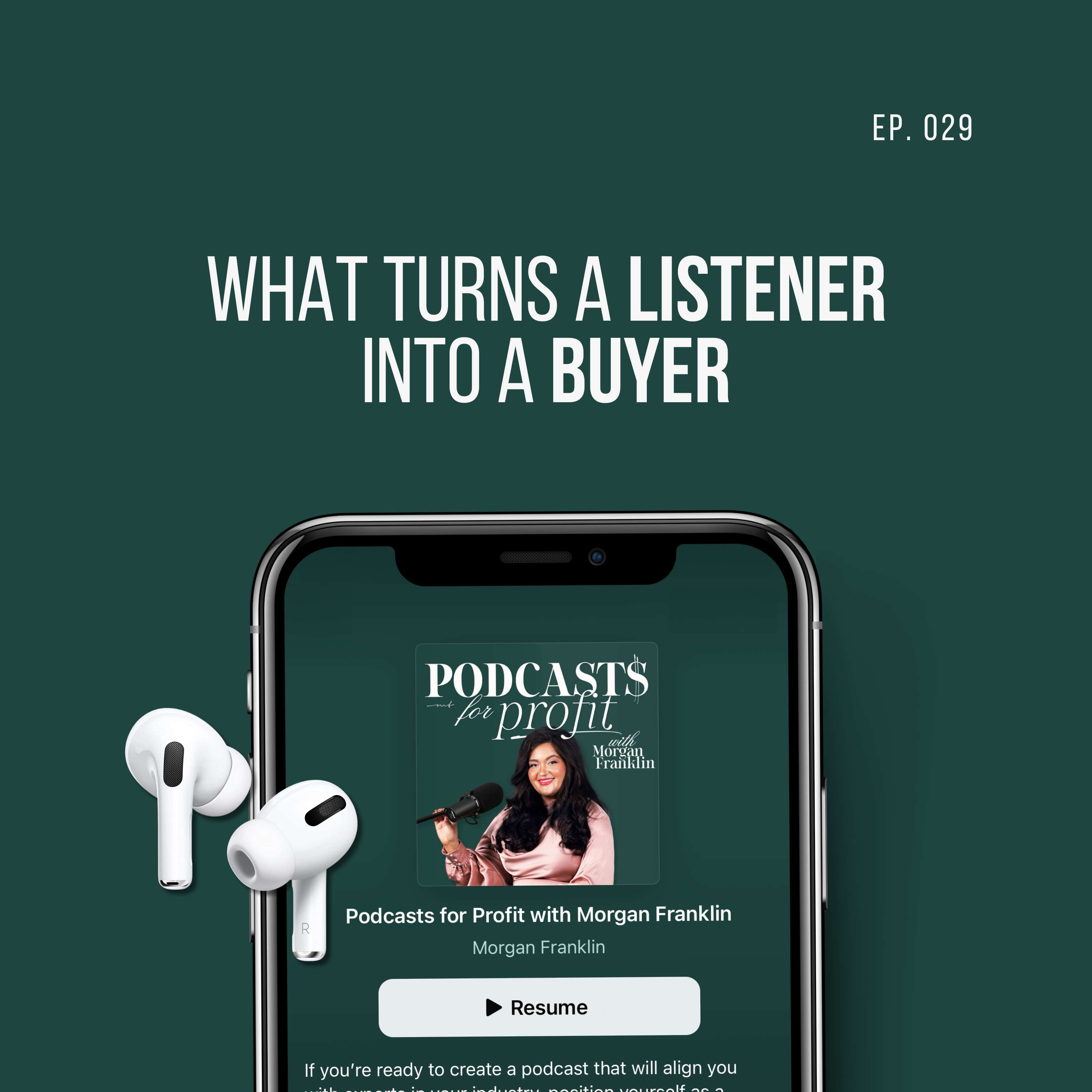 #029: What Turns a LISTENER into a BUYER