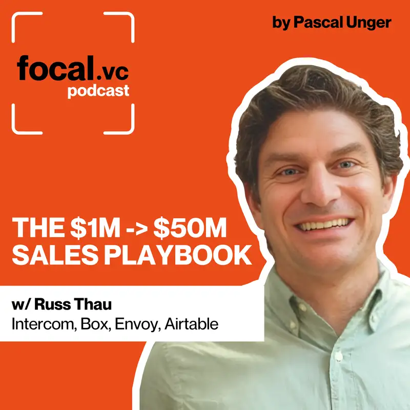 Why What Got You to $1M Will Kill You at $10M | Why Enterprise Bets at $20M Win | Why Hiring Big Company Leaders Too Early Is Fatal | The 3 Types of People Every Startup Needs | Russ Thau, Former Revenue Leader at Intercom, Envoy, Box