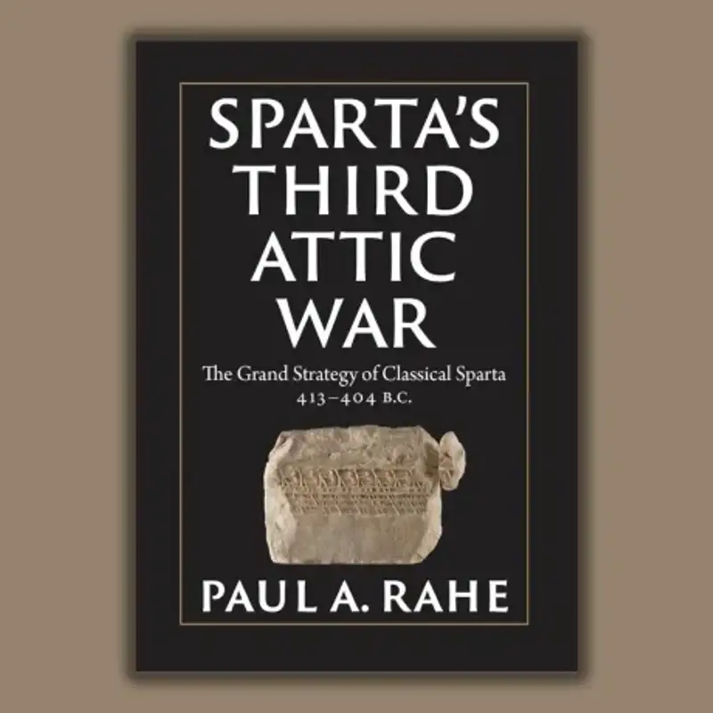 Paul Rahe: Sparta’s Third Attic War