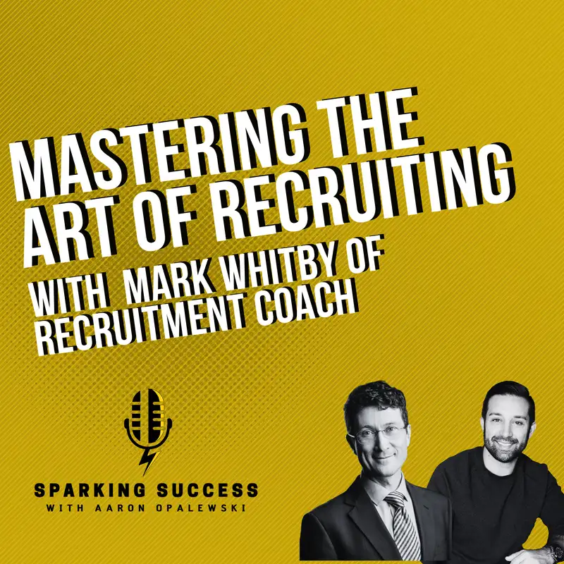 EP:35 Mastering the Art of Recruiting with Mark Whitby