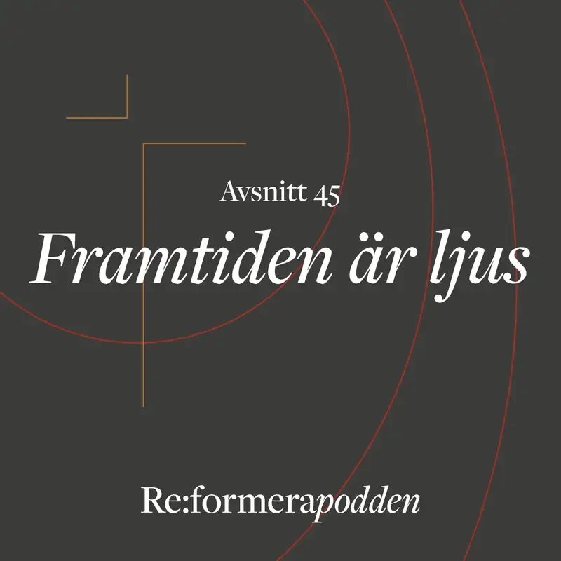 Avsnitt 45 - Framtiden är ljus