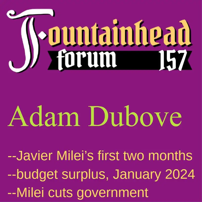 FF-157: Adam Dubove on Javier Milei's first two months as President of Argentina