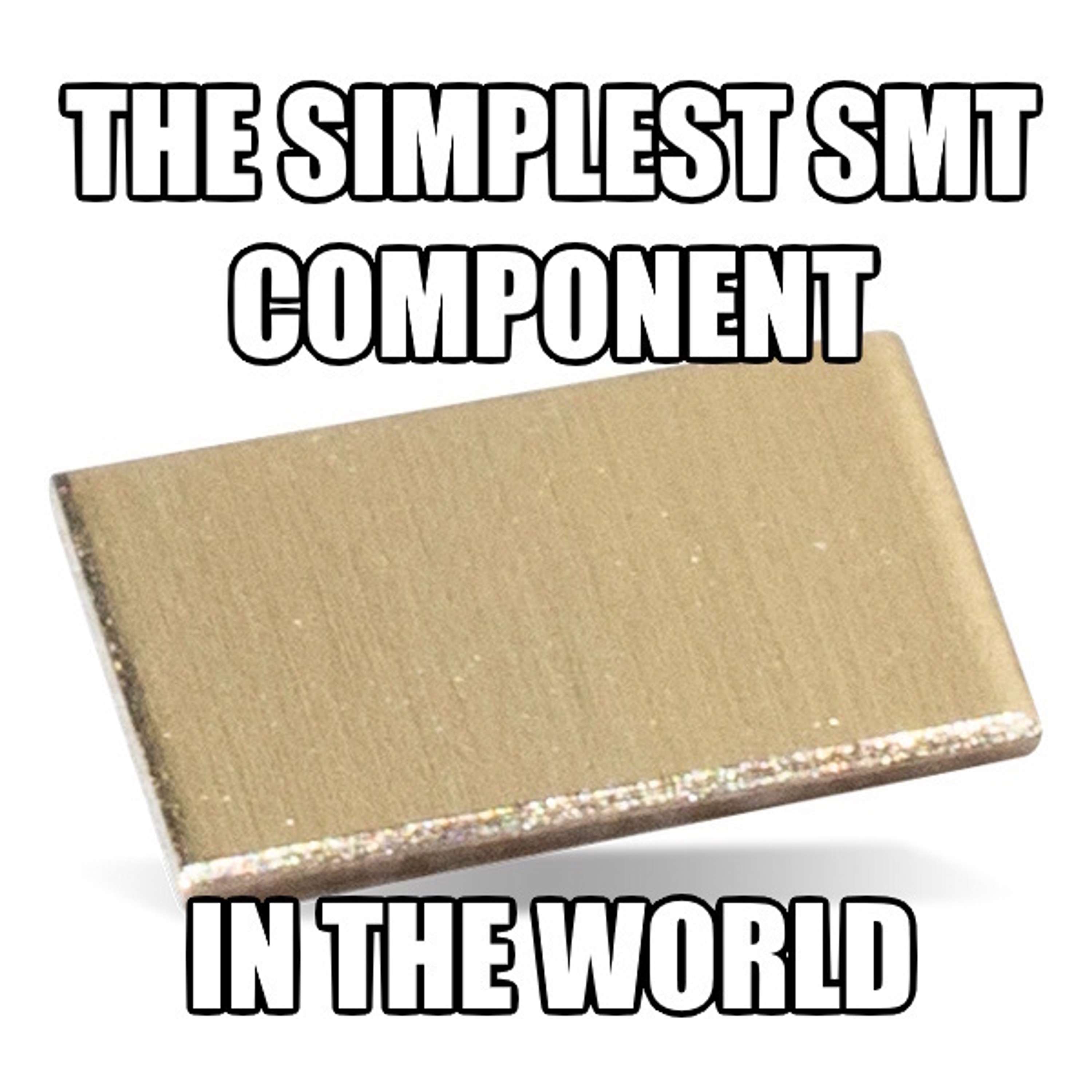 EP#380: The Simplest SMT Component… In The World