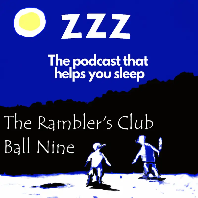 Let Jason send you to sleep by reading The Rambler's Club Ball Nine by W. Crispin Sheppard.