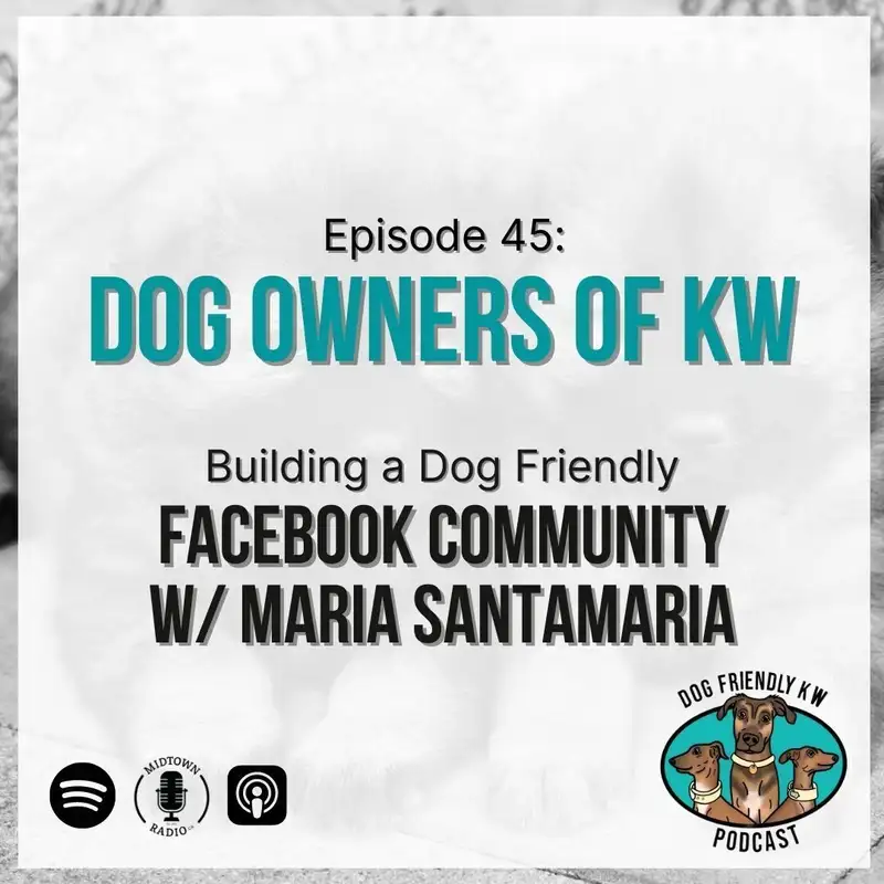 Behind "Dogs Owners of KW": Building a Dog Friendly Facebook Community w/ Maria Santamaria