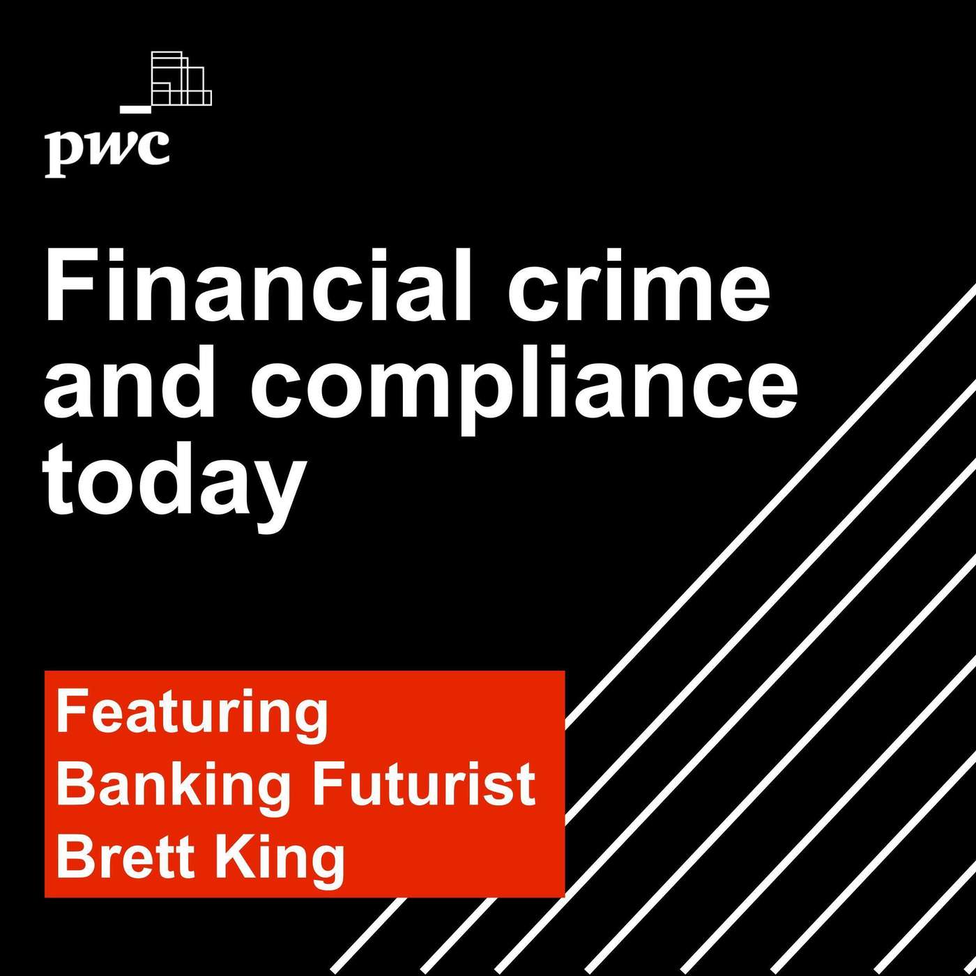 Episode 6 | Financial crime and compliance today with Brett King