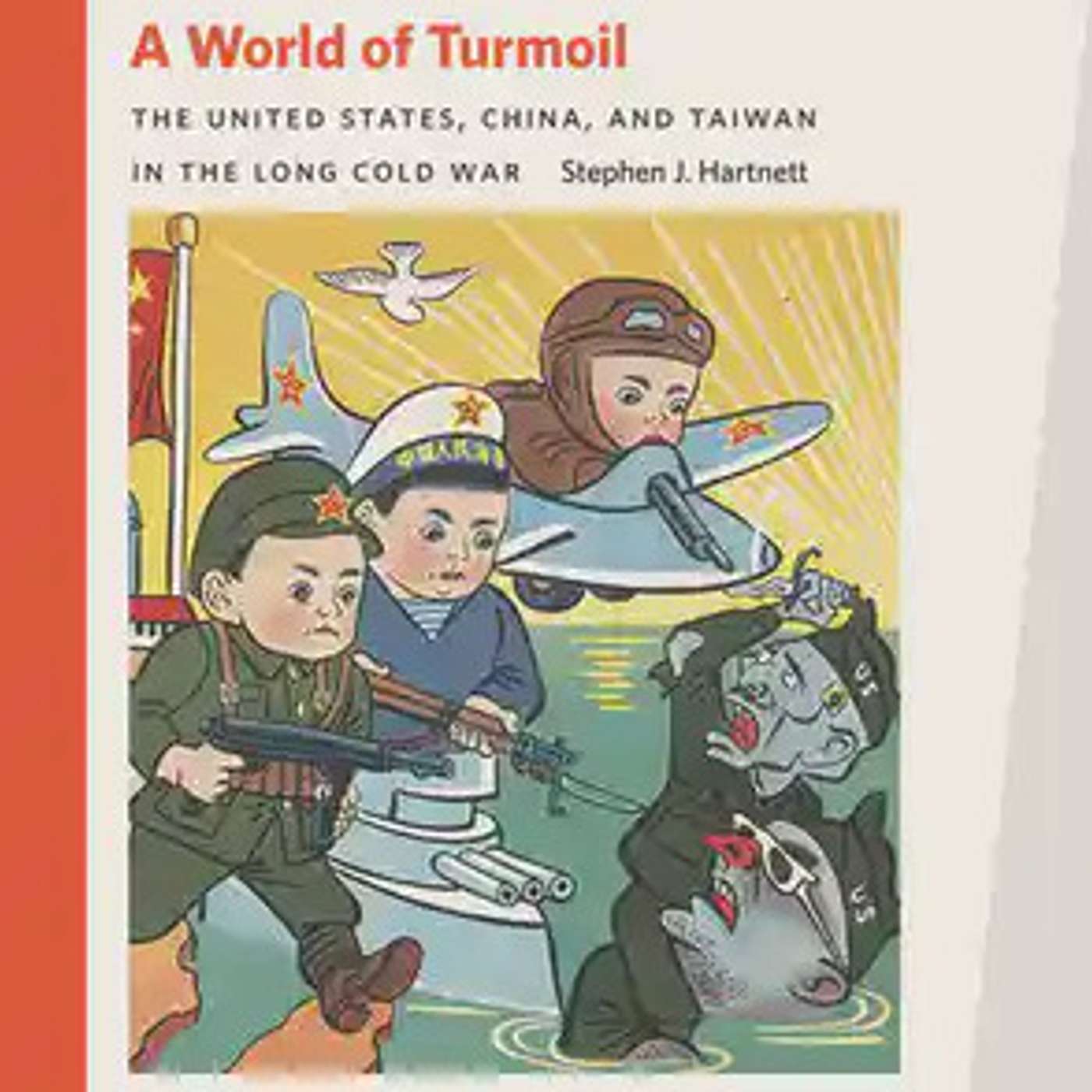 A World of Turmoil: The United State, China, and Taiwan in the Long Cold War A World of Turmoil: The United State, China, and Taiwan in the Long Cold War