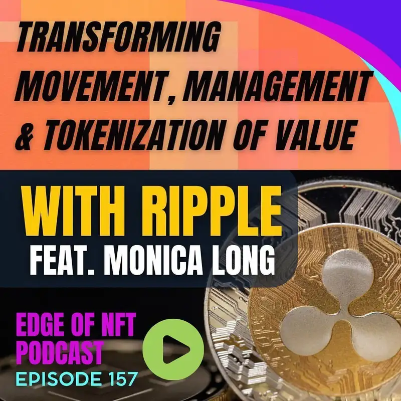 Monica Long Of Ripple, Transforming Movement, Management & Tokenization Of Value, Plus: Sean Dudly Of Animoca Brands On MotoGP, And More…