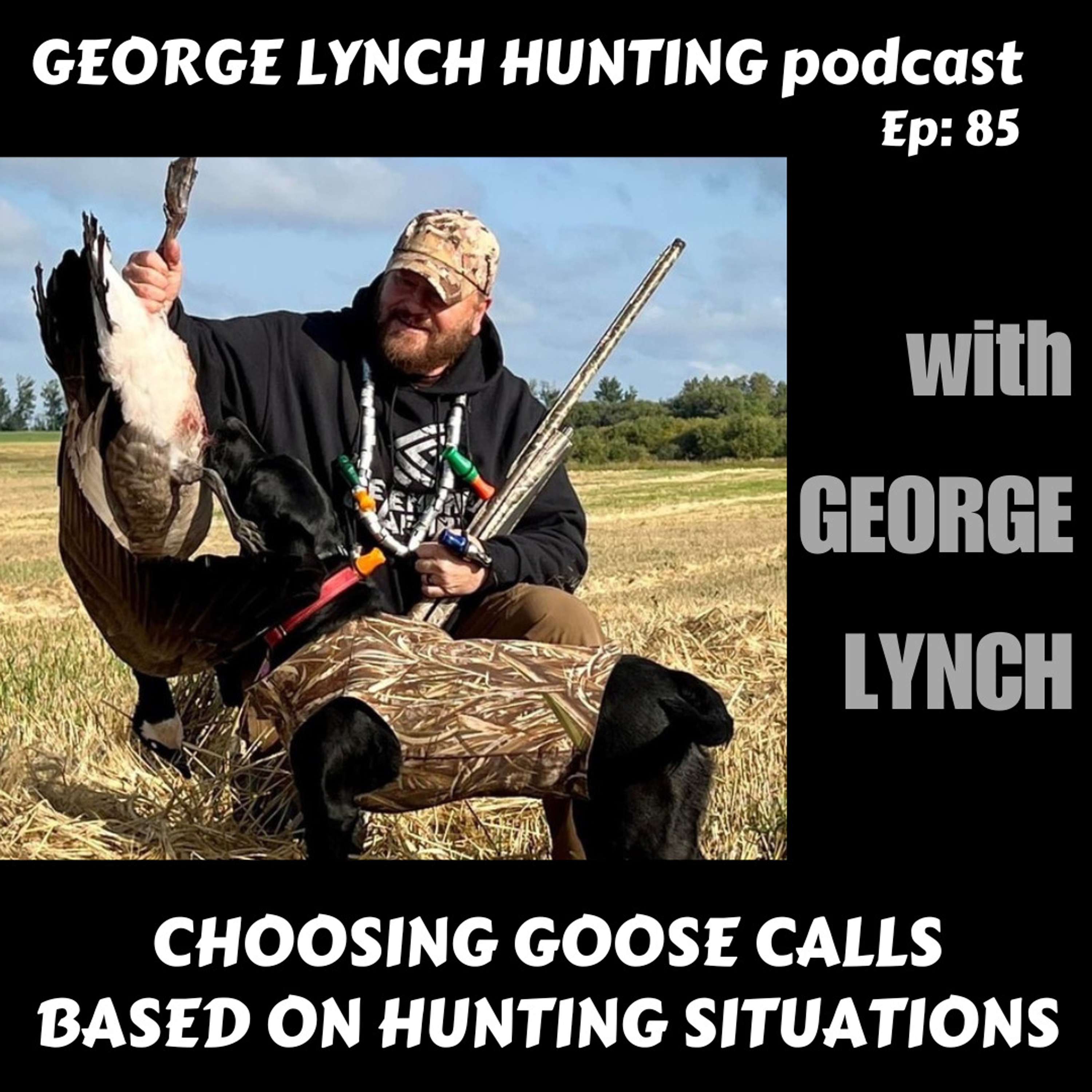 CHOOSING GOOSE CALLS BASED ON HUNTING SITUATIONS with GEORGE LYNCH of Legendary Gear