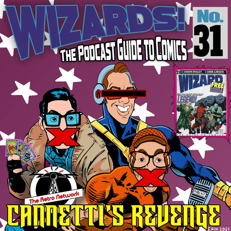 WIZARDS The Podcast Guide To Comics | Episode 31 - Cannetti's Revenge!
