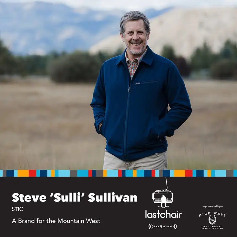 S2:Ep13 - Steve Sullivan: Stio - A Brand for the Mountain West