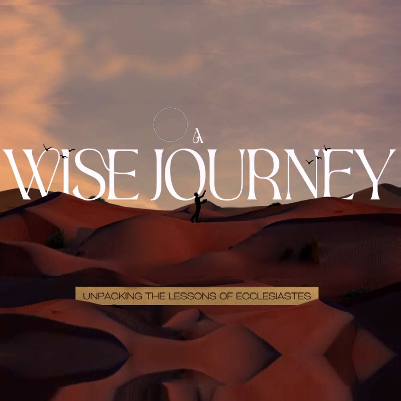 Wise Journey: Unpacking the Lessons of Ecclesiastes - Fear God and Keep His Commands (Eccl 12)