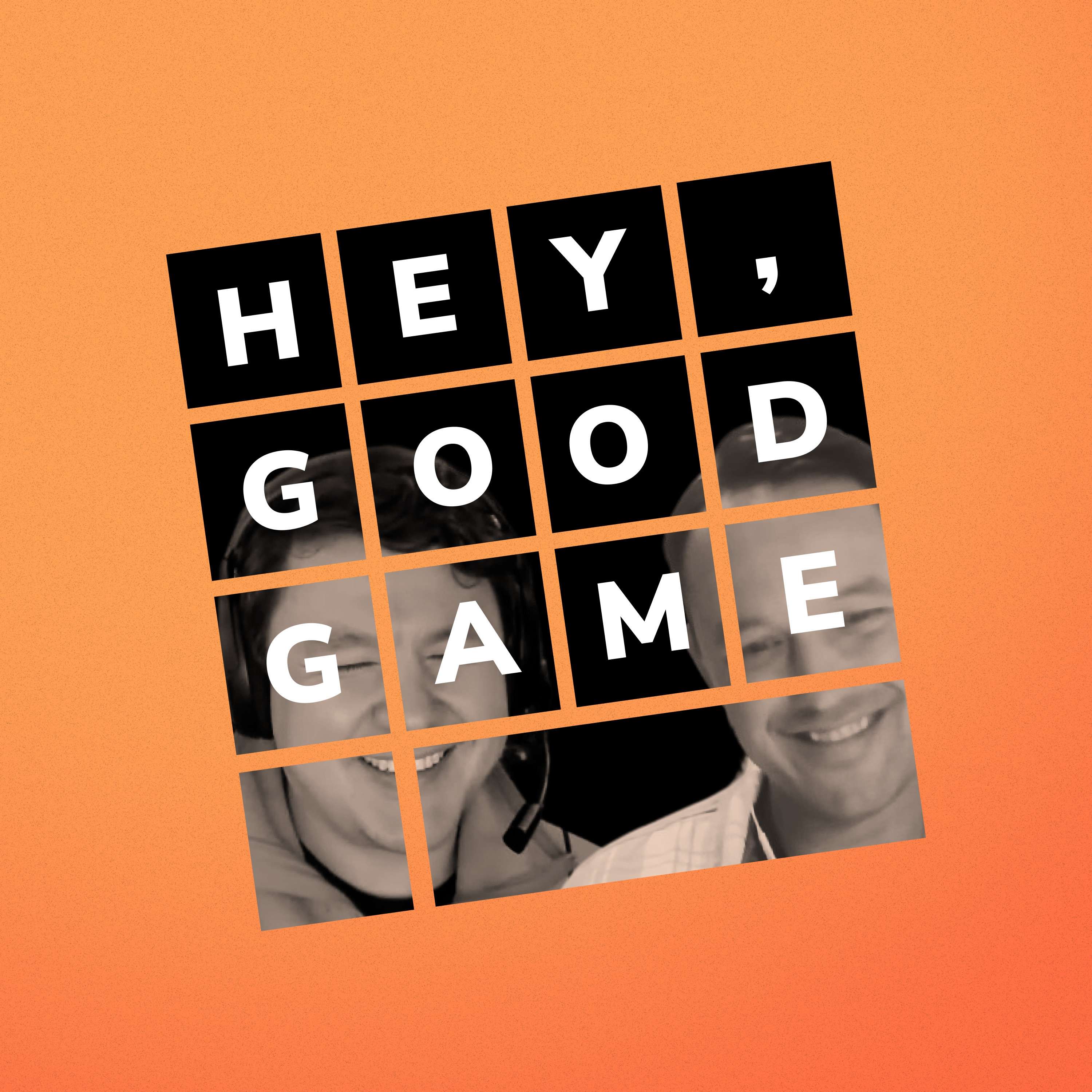 Hey, Good Game