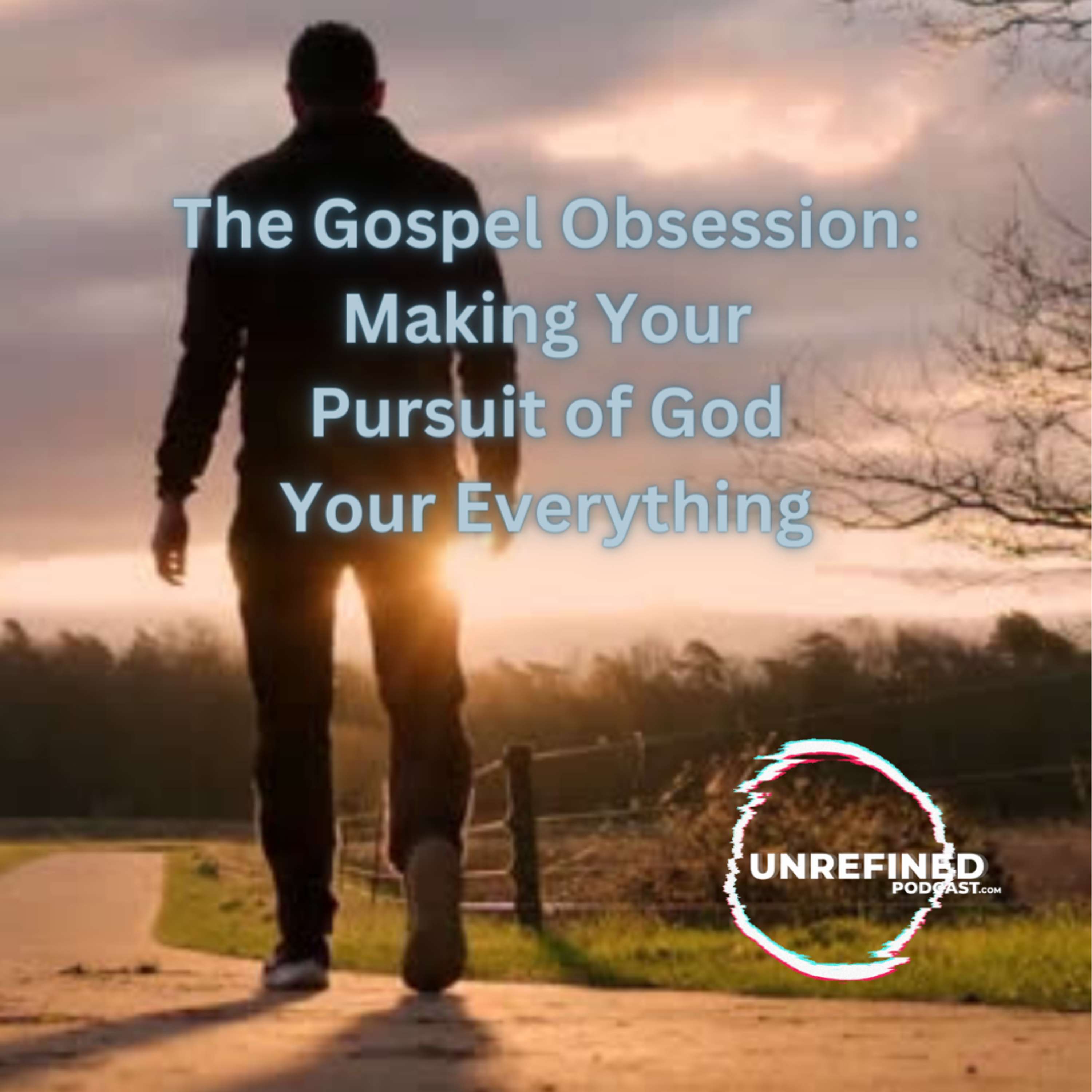 The Gospel Obsession: Making Your Pursuit of God Your Everything
