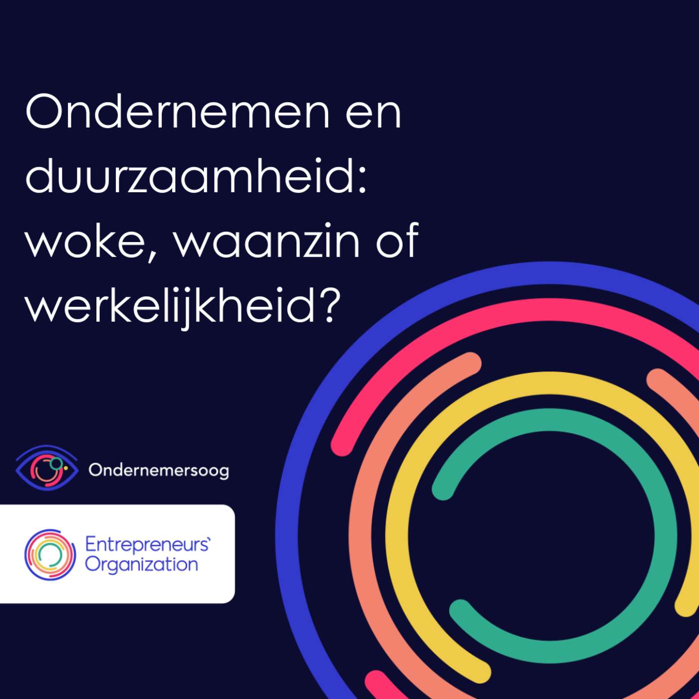 Aflevering 10: Ondernemen en duurzaamheid: woke, waanzin of werkelijkheid?