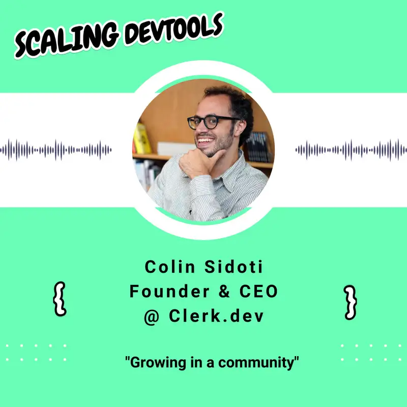 Growing in a community - with Colin Sidoti, founder of Clerk.dev