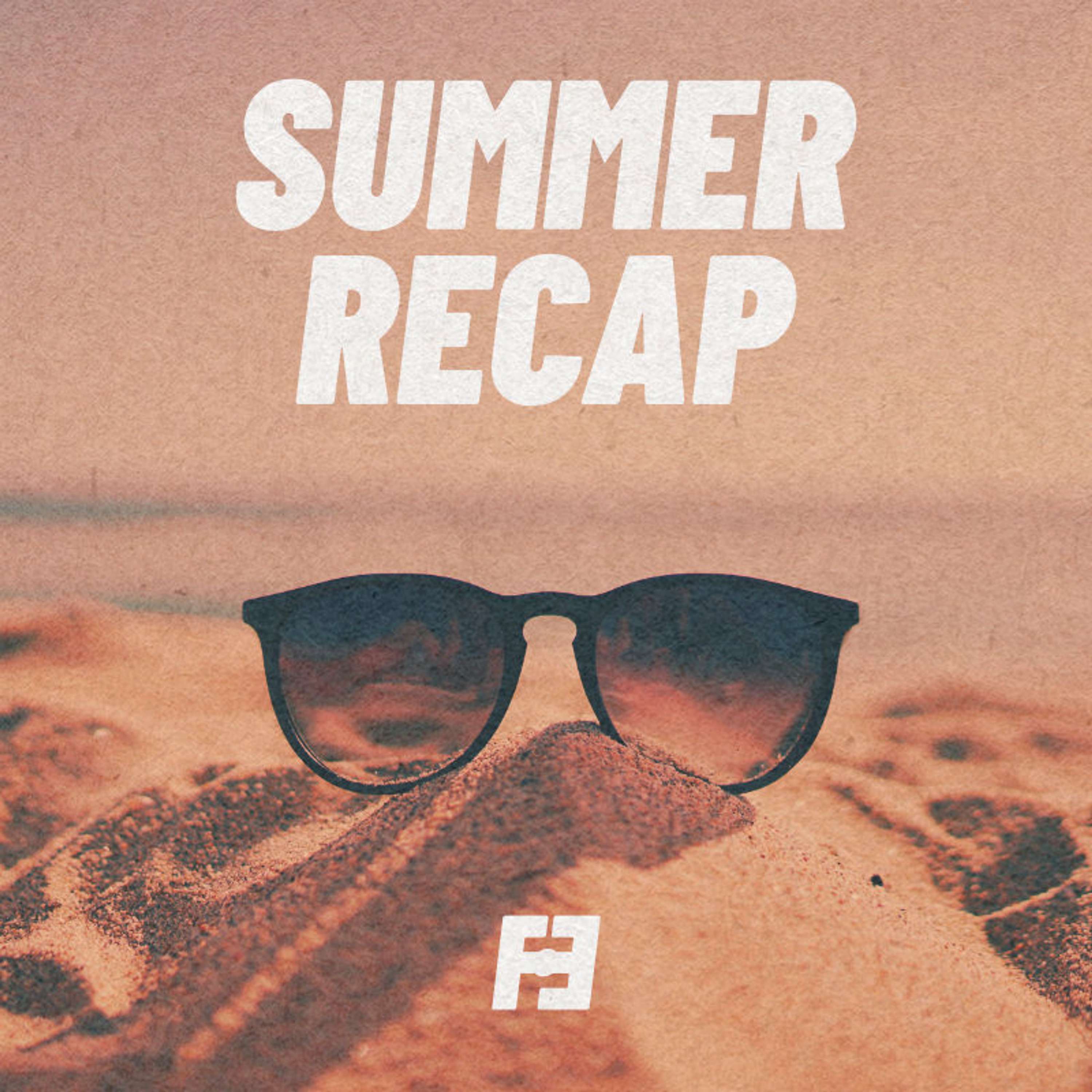 Summer Recap - podcast episode cover