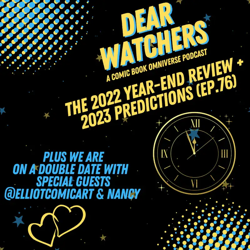 SPECIAL EPISODE: 2022 Year In (Re) Review & 2023 Look Ahead a.k.a. The Past, Present, & Future with special guests ElliotComicArt & Nancy
