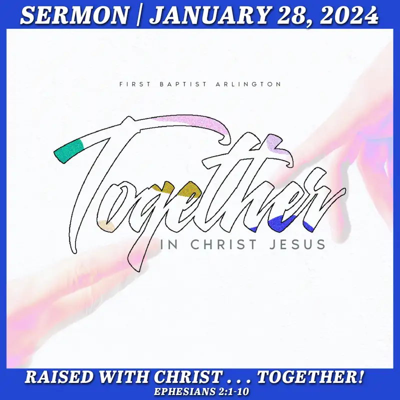 Raised With Christ . . . Together! - January 28, 2024