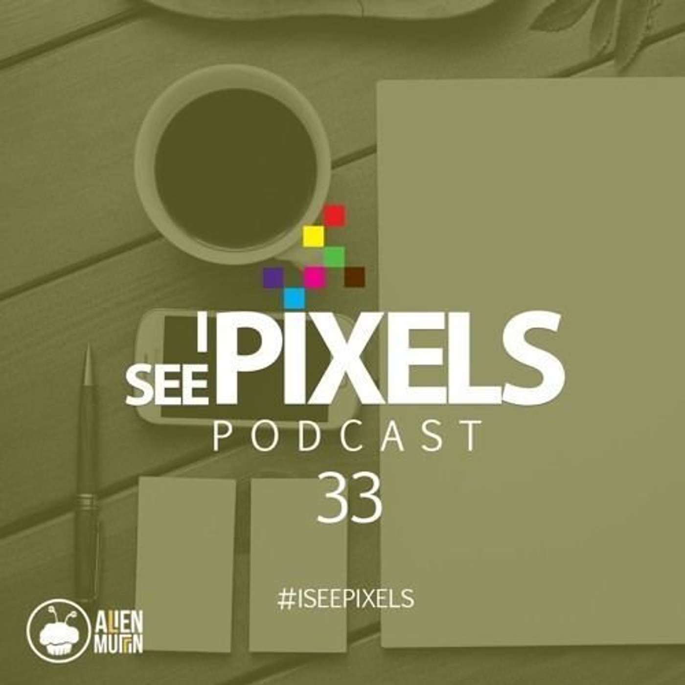 I See Pixels Podcast