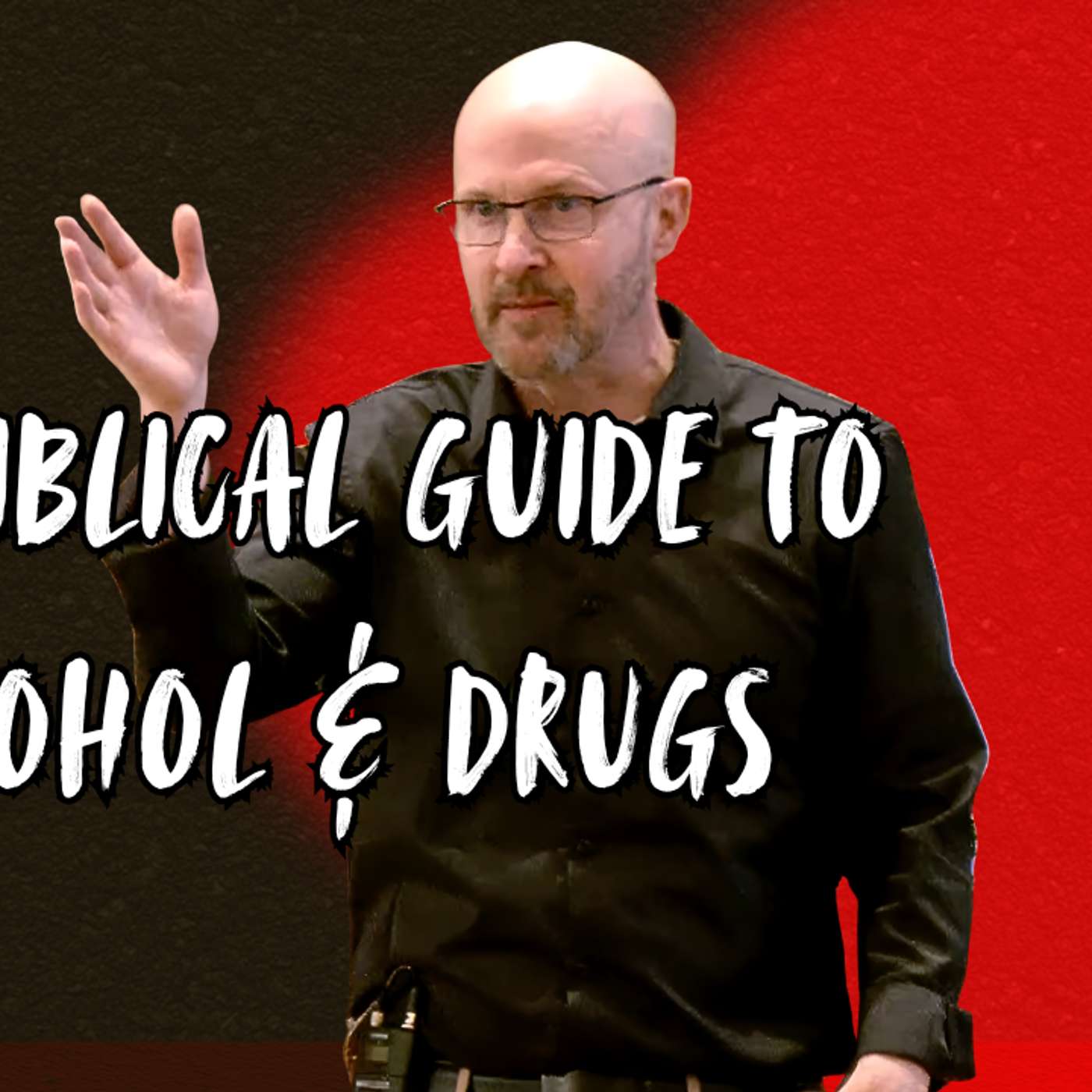 A Biblical Guide to Alcohol & Drugs (Can a Christian 5 - Pastor Bill)