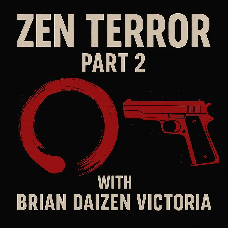 ZEN TERROR and the Dark Side of Dharma - Part 2