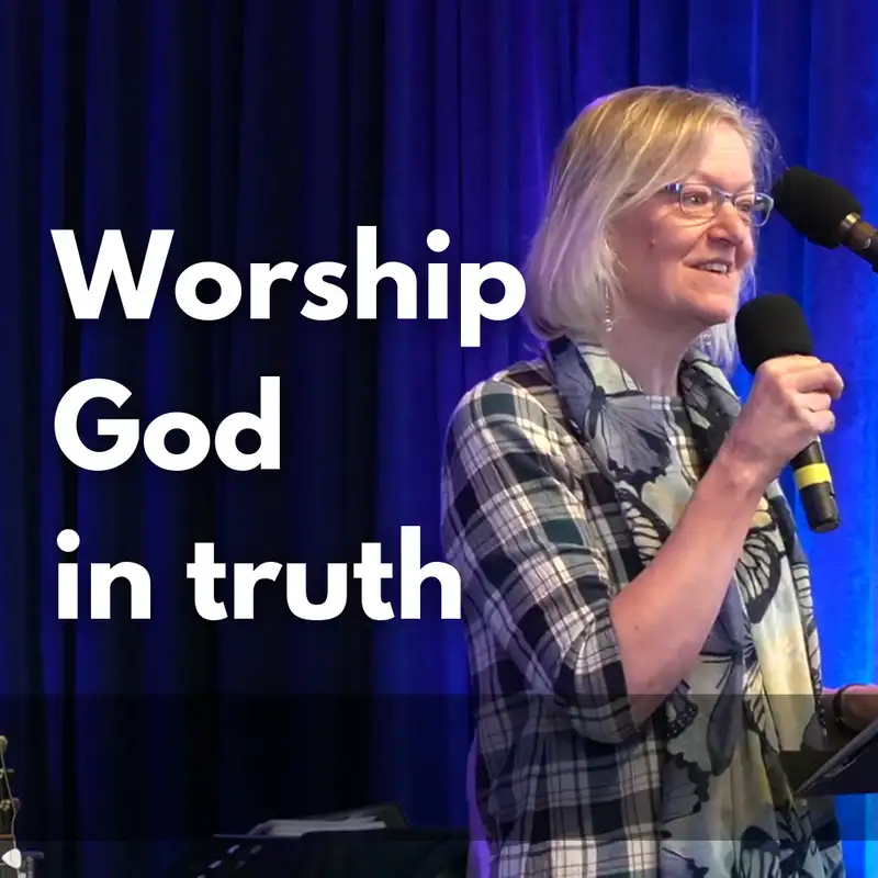 Ali Rothwell: Worship God in truth