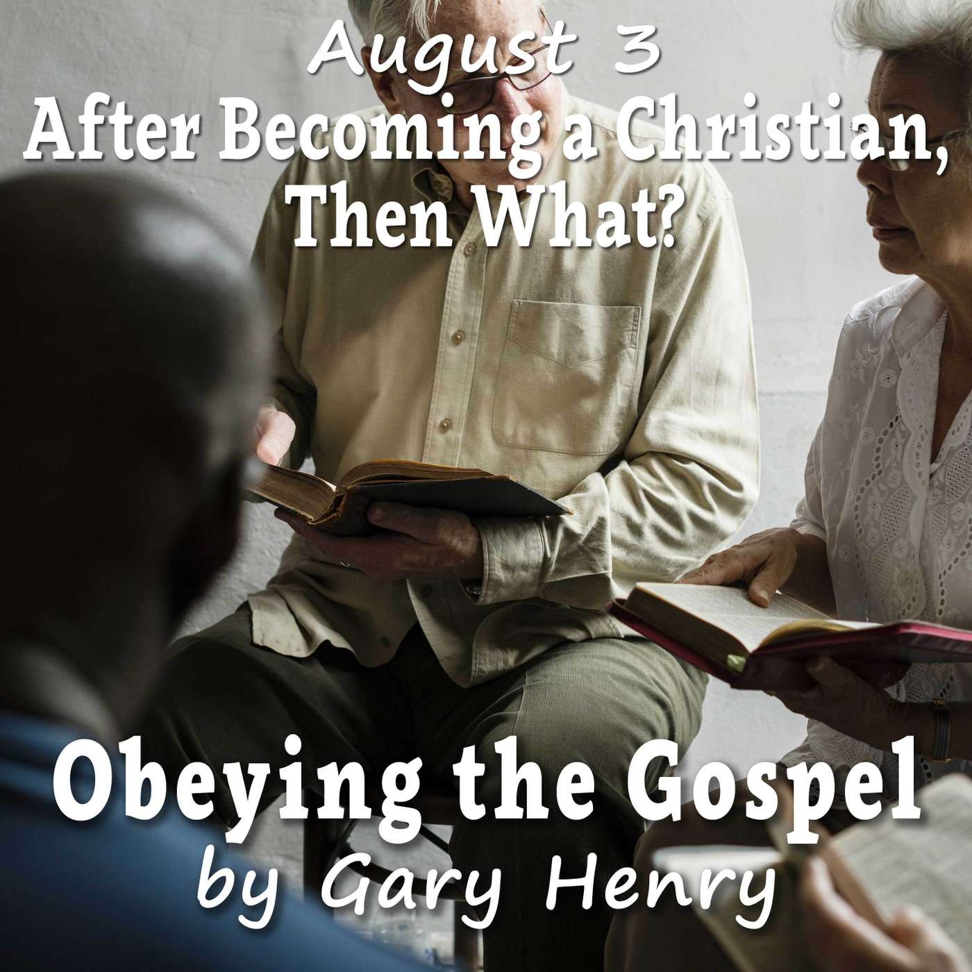 After Becoming a Christian, Then What? (August 3)