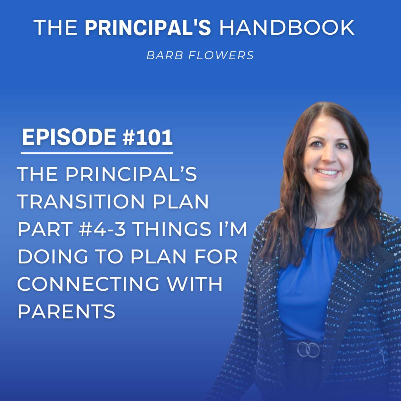 The Principal’s Transition Plan Part #4-3 Things I’m Doing to Plan for Connecting with Parents
