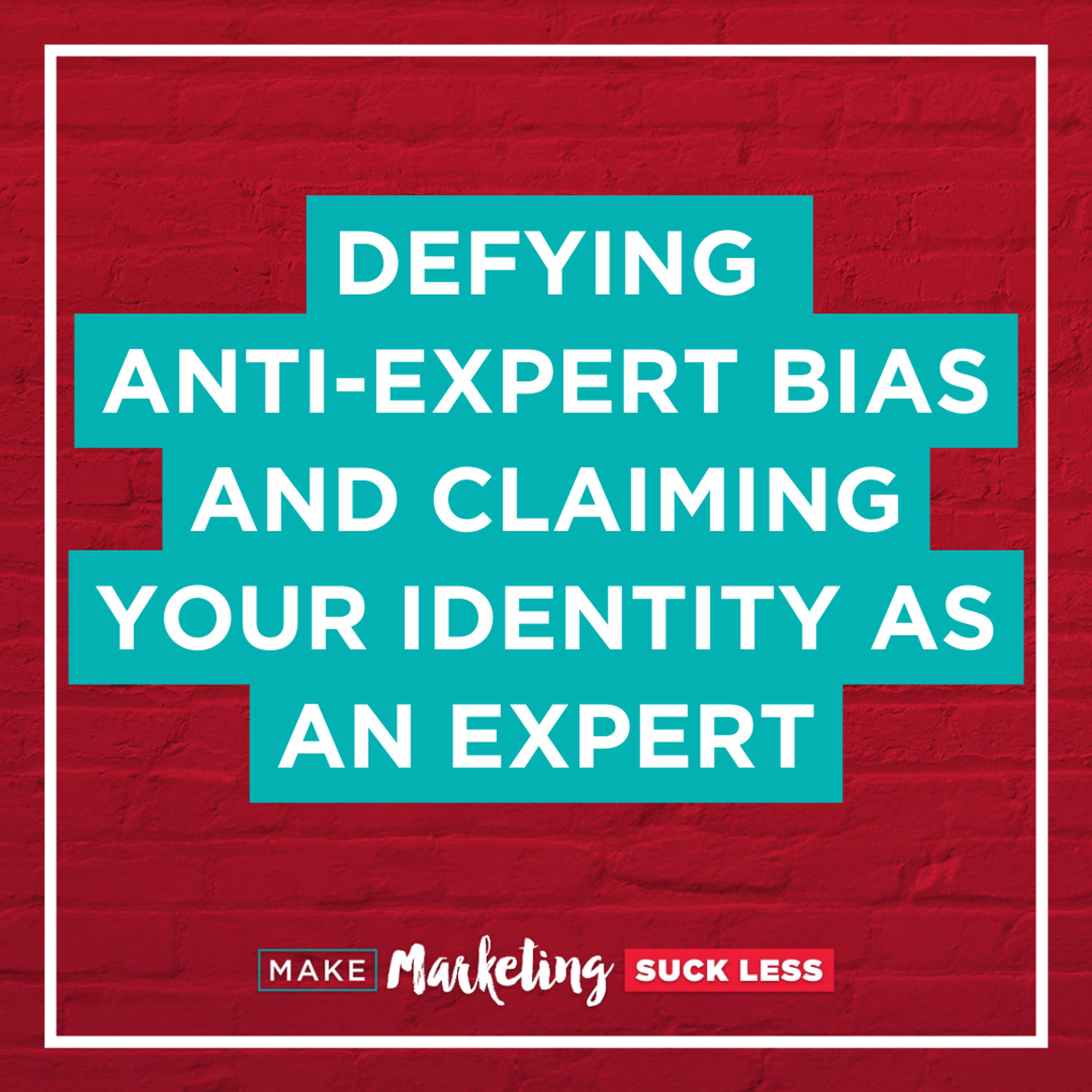 Defying Anti-Expert Bias and Claiming Your Identity as an Expert