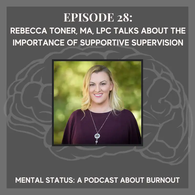 MS31: Rebecca Toner, MA, LPC talks about the importance of supportive supervision