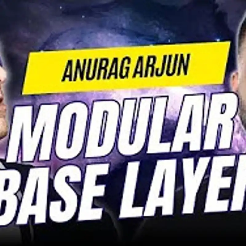 MODULAR BASE LAYER with Anurag Arjun of Avail
