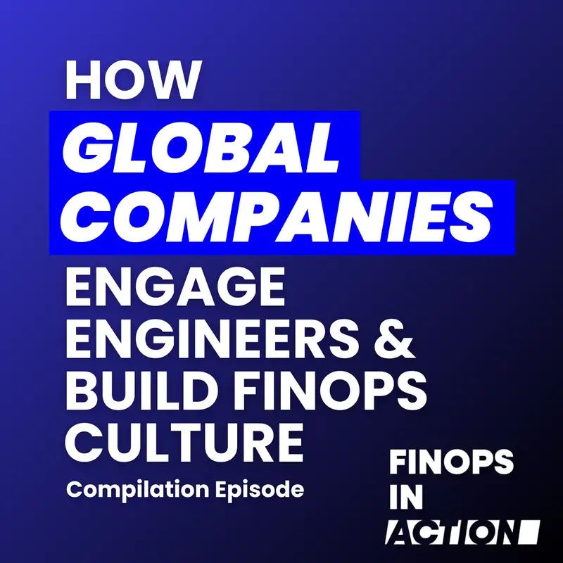 How Global Companies Engage Engineers & Build FinOps Culture | Compilation | Ep 31