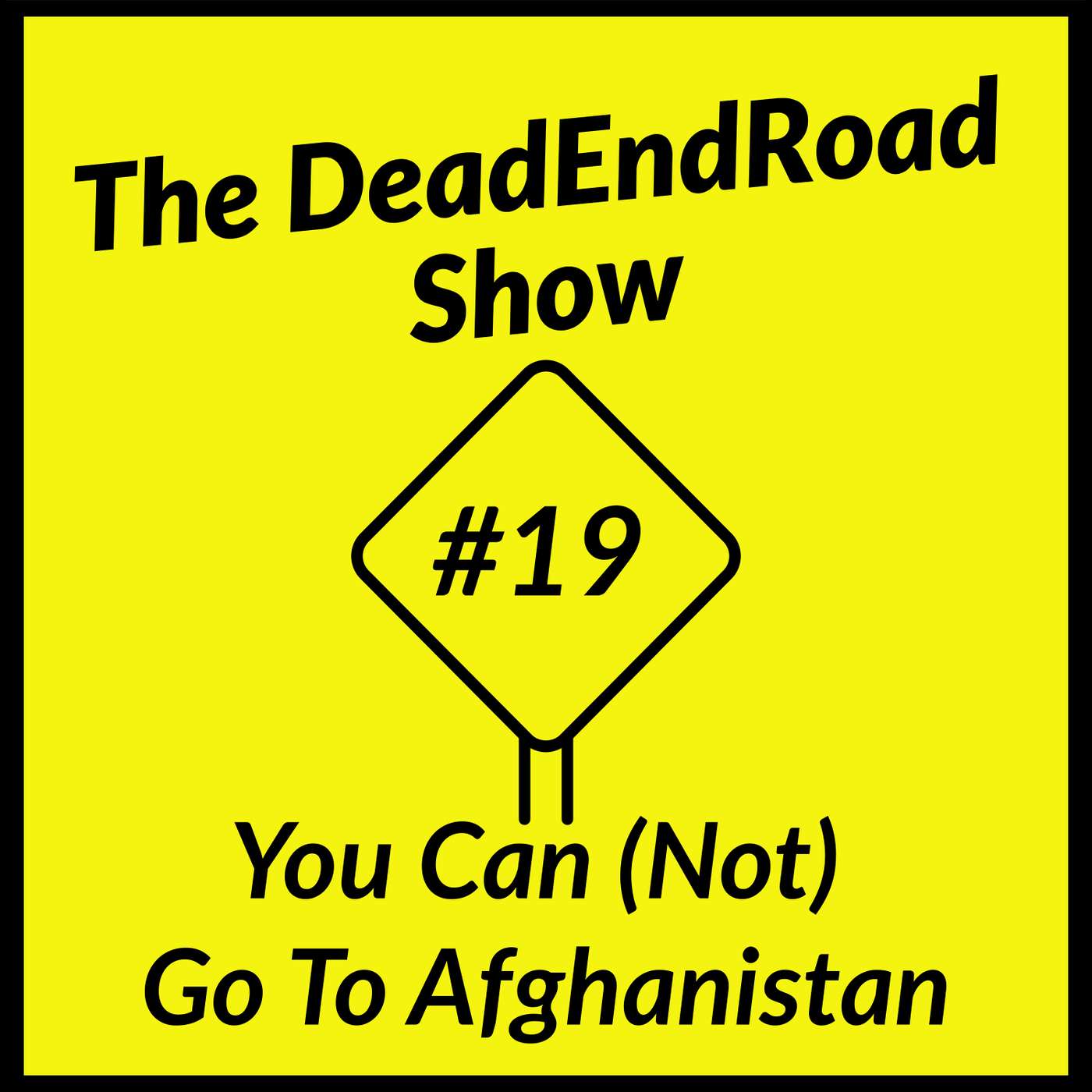 The DeadEndRoad Show Episode 19: You Can (Not) Go To Afghanistan episode artwork