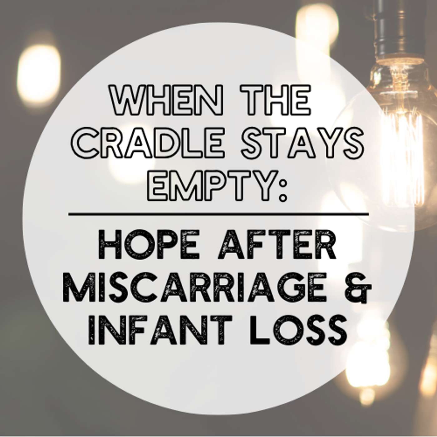 When the Cradle Stays Empty: Hope After Miscarriage & Infant Loss When the Cradle Stays Empty: Hope After Miscarriage & Infant Loss