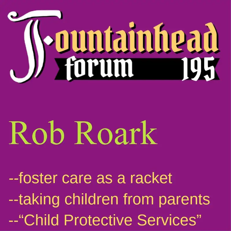 FF-195: Rob Roark on "child protective services" and the foster care industry