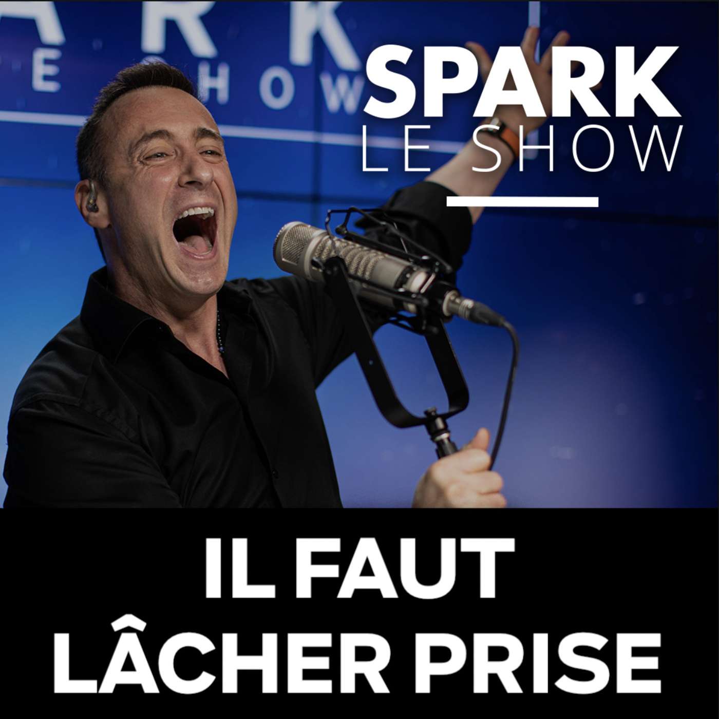 SPARK LE SHOW : Maîtriser le lâcher prise pour avancer